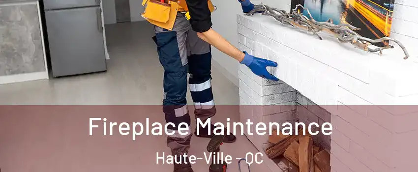  Fireplace Maintenance Haute-Ville - QC
