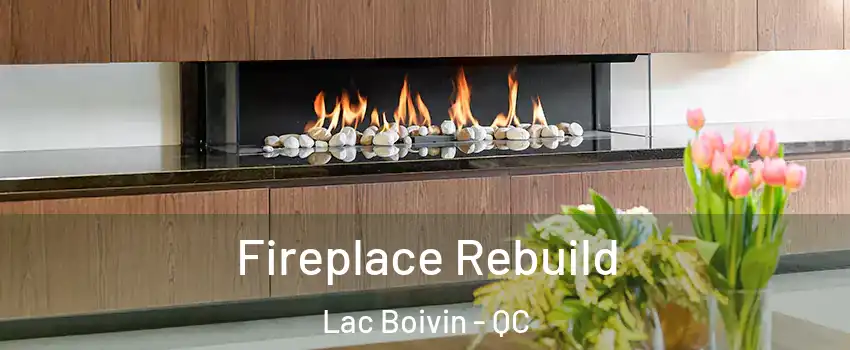  Fireplace Rebuild Lac Boivin - QC
