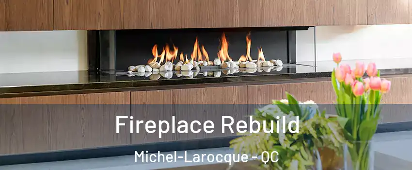  Fireplace Rebuild Michel-Larocque - QC