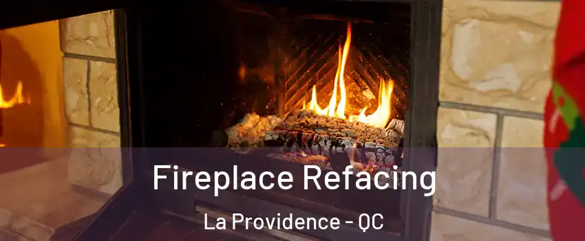  Fireplace Refacing La Providence - QC