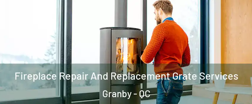  Fireplace Repair And Replacement Grate Services Granby - QC