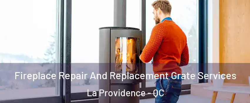  Fireplace Repair And Replacement Grate Services La Providence - QC
