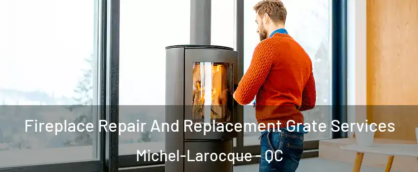  Fireplace Repair And Replacement Grate Services Michel-Larocque - QC