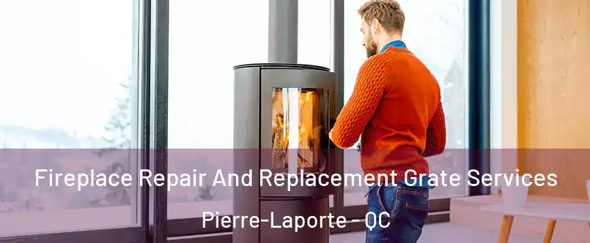  Fireplace Repair And Replacement Grate Services Pierre-Laporte - QC