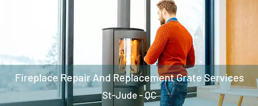  Fireplace Repair And Replacement Grate Services St-Jude - QC