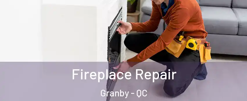  Fireplace Repair Granby - QC
