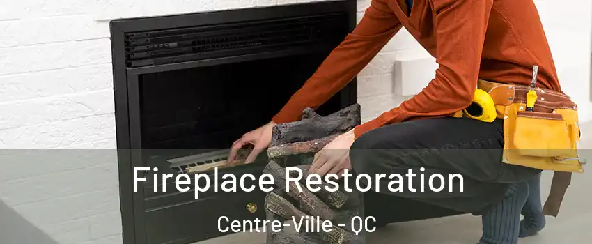  Fireplace Restoration Centre-Ville - QC