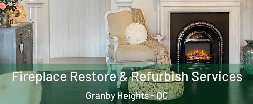 Fireplace Restore & Refurbish Services Granby Heights - QC