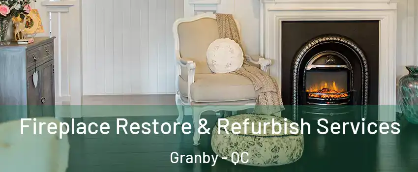 Fireplace Restore & Refurbish Services Granby - QC