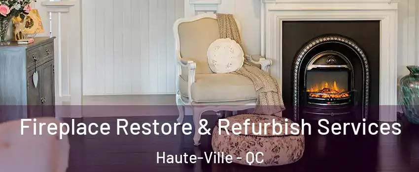 Fireplace Restore & Refurbish Services Haute-Ville - QC