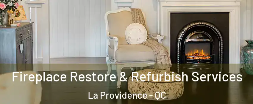 Fireplace Restore & Refurbish Services La Providence - QC