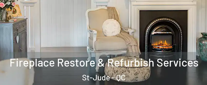 Fireplace Restore & Refurbish Services St-Jude - QC