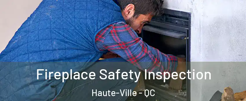 Fireplace Safety Inspection Haute-Ville - QC
