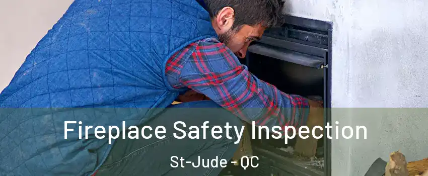  Fireplace Safety Inspection St-Jude - QC