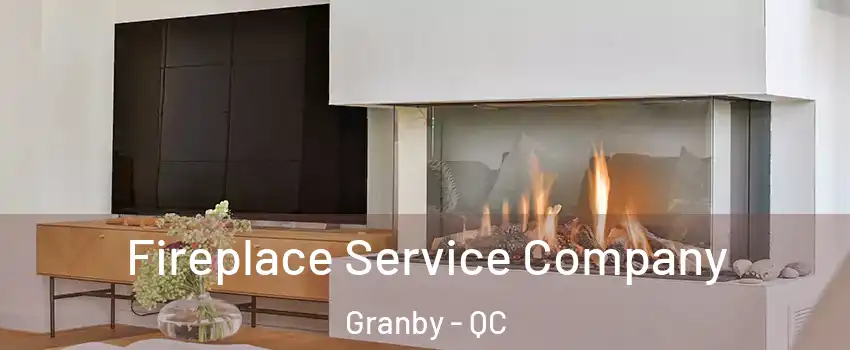  Fireplace Service Company Granby - QC