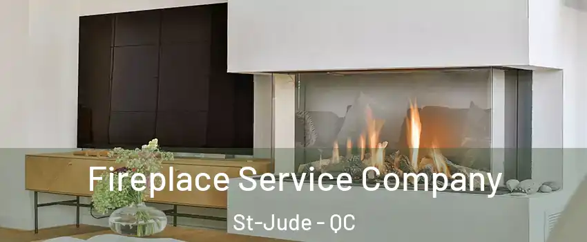  Fireplace Service Company St-Jude - QC