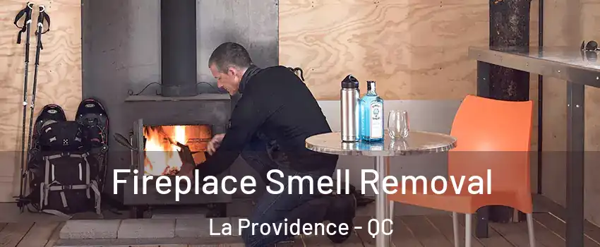  Fireplace Smell Removal La Providence - QC