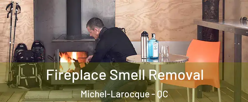  Fireplace Smell Removal Michel-Larocque - QC