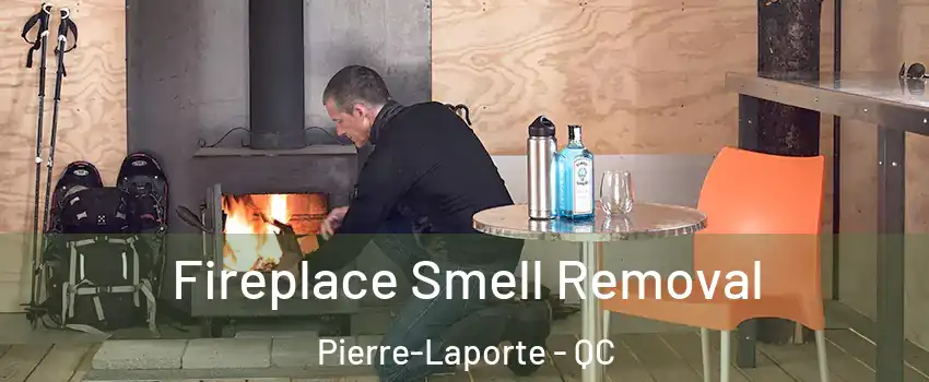  Fireplace Smell Removal Pierre-Laporte - QC