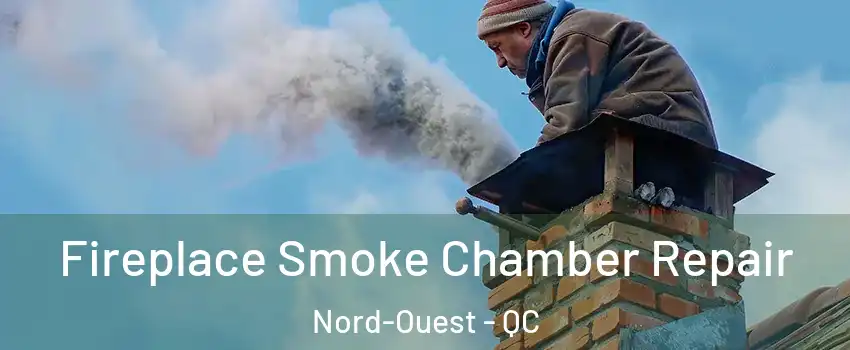  Fireplace Smoke Chamber Repair Nord-Ouest - QC