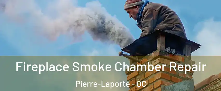 Fireplace Smoke Chamber Repair Pierre-Laporte - QC
