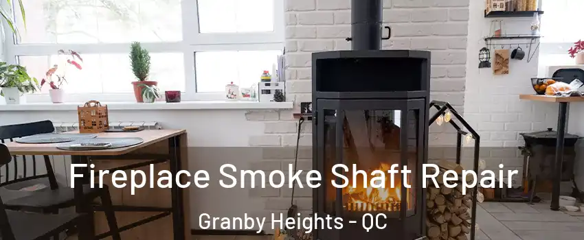  Fireplace Smoke Shaft Repair Granby Heights - QC