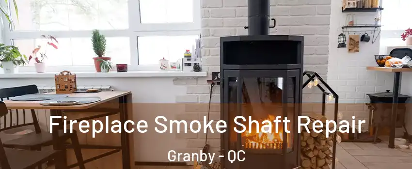  Fireplace Smoke Shaft Repair Granby - QC