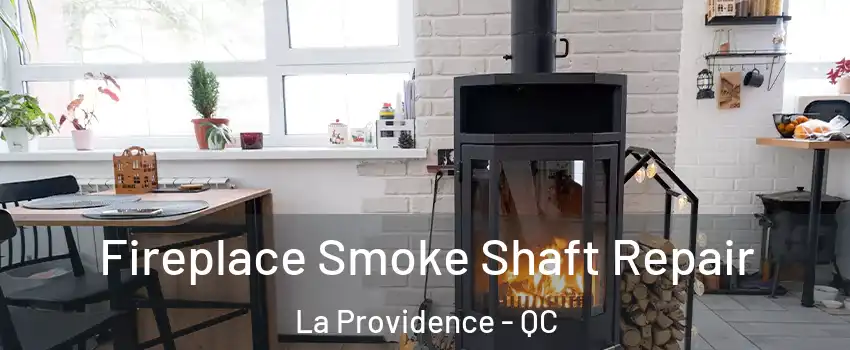 Fireplace Smoke Shaft Repair La Providence - QC
