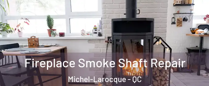  Fireplace Smoke Shaft Repair Michel-Larocque - QC