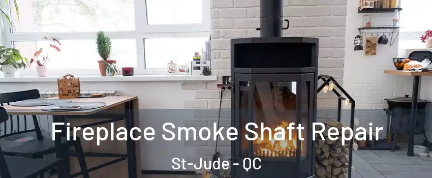  Fireplace Smoke Shaft Repair St-Jude - QC