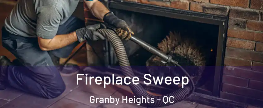  Fireplace Sweep Granby Heights - QC