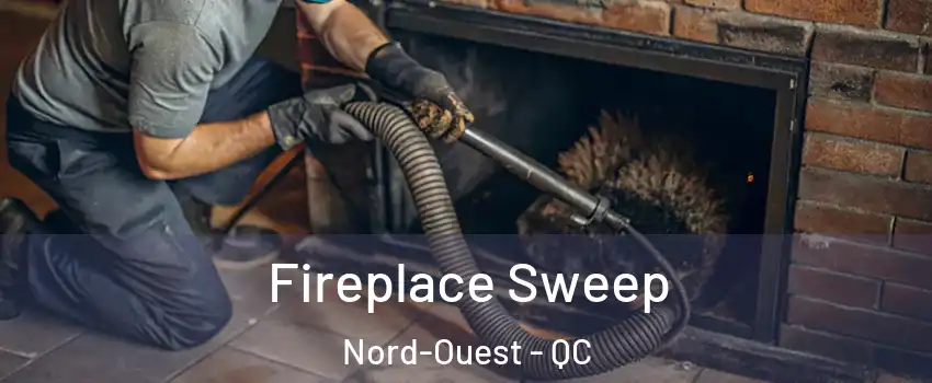  Fireplace Sweep Nord-Ouest - QC