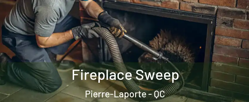  Fireplace Sweep Pierre-Laporte - QC