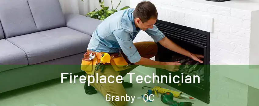Fireplace Technician Granby - QC