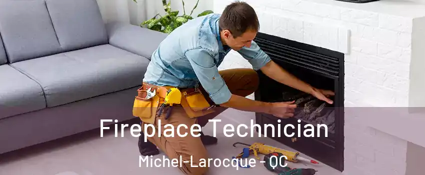 Fireplace Technician Michel-Larocque - QC
