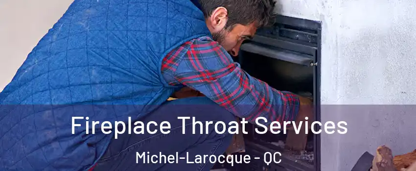  Fireplace Throat Services Michel-Larocque - QC
