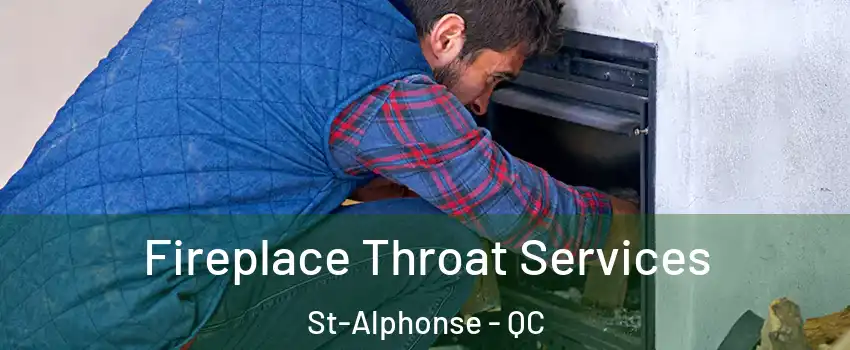  Fireplace Throat Services St-Alphonse - QC