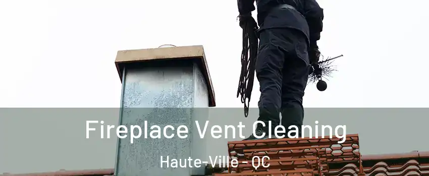  Fireplace Vent Cleaning Haute-Ville - QC