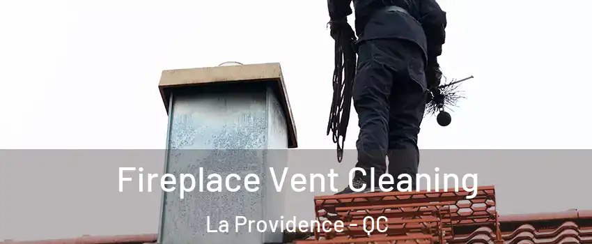  Fireplace Vent Cleaning La Providence - QC