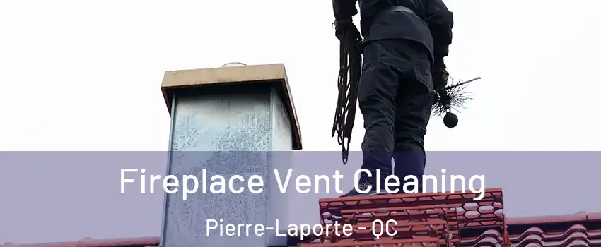 Fireplace Vent Cleaning Pierre-Laporte - QC