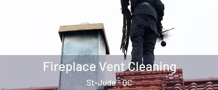  Fireplace Vent Cleaning St-Jude - QC