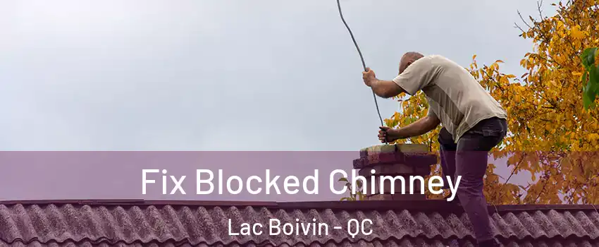  Fix Blocked Chimney Lac Boivin - QC