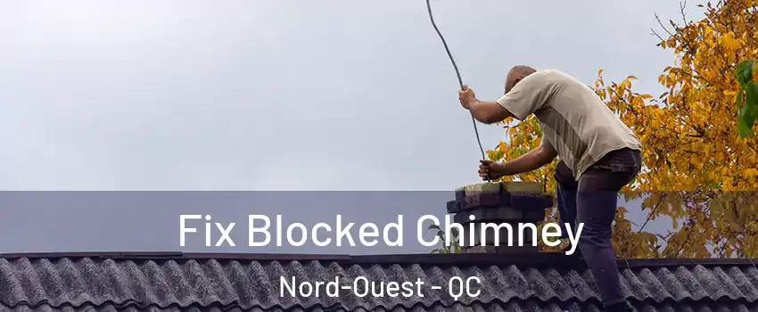  Fix Blocked Chimney Nord-Ouest - QC
