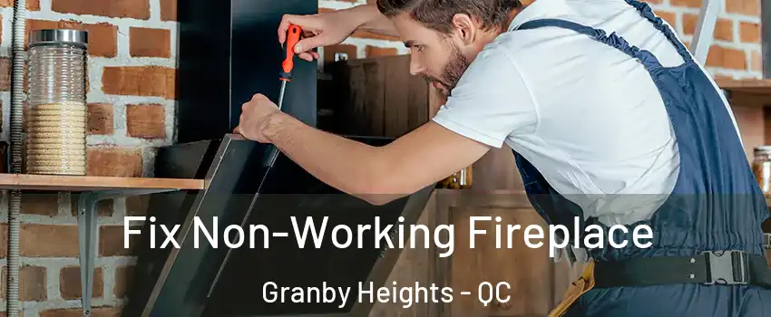  Fix Non-Working Fireplace Granby Heights - QC