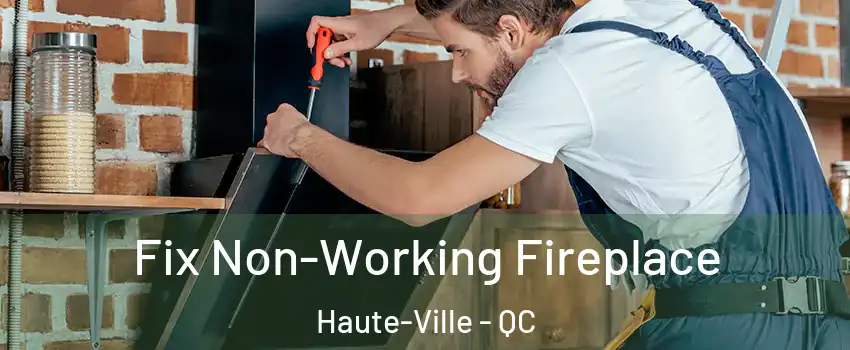  Fix Non-Working Fireplace Haute-Ville - QC