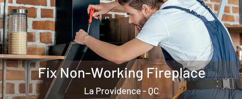  Fix Non-Working Fireplace La Providence - QC