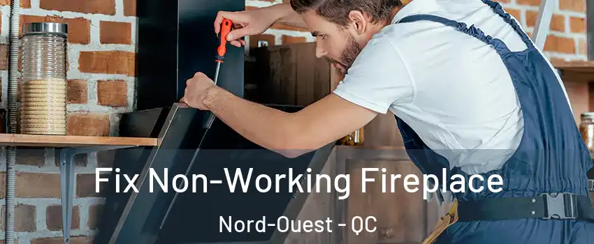  Fix Non-Working Fireplace Nord-Ouest - QC