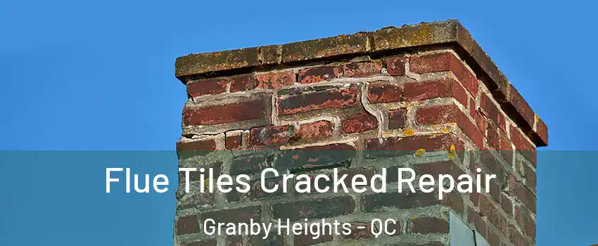  Flue Tiles Cracked Repair Granby Heights - QC