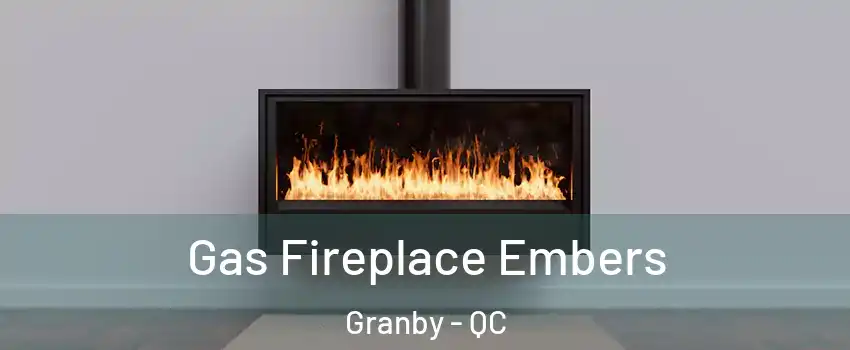 Gas Fireplace Embers Granby - QC