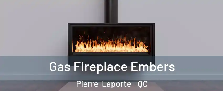 Gas Fireplace Embers Pierre-Laporte - QC